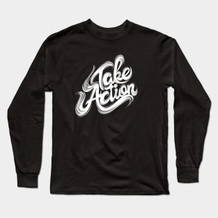 Take Action Long Sleeve T-Shirt